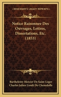 Notice Raisonnee Des Ouvrages, Lettres, Dissertations, Etc. (1853) 1160208891 Book Cover