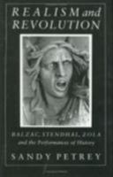 Realism and Revolution: Balzac, Stendhal, Zola and the Performances of History 0801422167 Book Cover