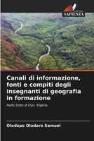 Canali di informazione, fonti e compiti degli insegnanti di geografia in formazione: Nello Stato di Oyo, Nigeria 6206401383 Book Cover