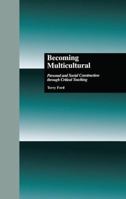 Becoming Multicultural: Personal and Social Construction Through Critical Teaching 1138881163 Book Cover