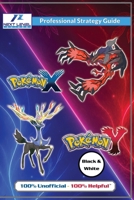 Pokemon X & Pokemon Y Strategy Guide Book (Black and White Budget-Friendly Edition): 100% Unofficial - 100% Helpful Walkthrough 1915980410 Book Cover