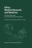 Ethics, Medical Research, and Medicine: Commercialism versus Environmentalism and Social Justice 0792370848 Book Cover