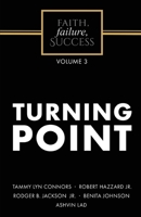 Faith, Failure, Success Volume 3 - Turning Point 1513694170 Book Cover