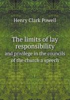 The Limits of Lay Responsibility and Privilege in the Councils of the Church a Speech 551883926X Book Cover