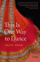 This Is One Way to Dance: Essays 0820357235 Book Cover