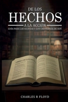 De los Hechos a la Acción: Guía para las Iglesias y Cristianos de Hoy 1326096575 Book Cover