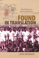 Found in Translation: Many Meanings on a North Australian Mission null Book Cover