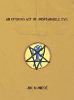 An Opening Act Of Unspeakable Evil 0968636330 Book Cover