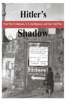 Hitler's Shadow - Nazi War Criminals, U.S. Intelligence, and the Cold War 1497581362 Book Cover