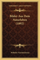 Bilder Aus Dem Naturleben (1892) 1160327017 Book Cover