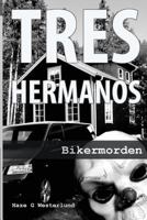 Tre Hermanos - Bikermorden: Bikermorden 1508892903 Book Cover