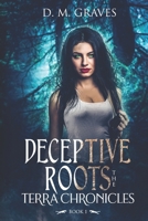Deceptive Roots: The Terra Chronicles 1719816042 Book Cover