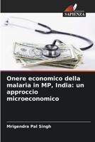 Onere economico della malaria in MP, India: un approccio microeconomico 6204531921 Book Cover