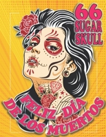 Feliz D�a de Los Muertos: More Than 66 Amazing Sugar Skulls Designs for Stress Relief and Relaxation B088B3MPVQ Book Cover