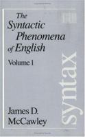 The Syntactic Phenomena of English, Volume 1 (Syntactic Phenomena of English, Vol. 1) 0226556247 Book Cover