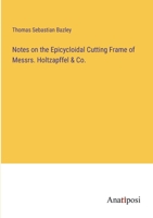 Notes on the Epicycloidal Cutting Frame of Messrs. Holtzapffel & Co. 3382806045 Book Cover