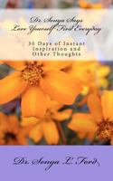 Dr. Sonya Says - Love Yourself First Everyday: 30 Days of Instant Inspiration and Other Thoughts 1475154399 Book Cover