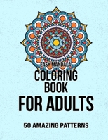 Easy Mandala Coloring Book for adults 50 Amazing Patterns: Adults Coloring Book for Beginners, Seniors and people with low vision : Relaxation ... 50 Fun, Simple, and Relaxing Coloring Pages B08X6C6XN1 Book Cover