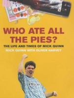 Who Ate All the Pies?: The Life and Times of Mick Quinn 0753508036 Book Cover