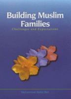 Building Muslim Families: Challenges and Expectations 1842000411 Book Cover
