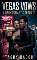 Vegas Vows | A Dark Romantic Thriller: A ruthless hitman and a brilliant trauma doctor enter a forced marriage to survive the Vegas underworld. Read ... Thrillers & Dark Romance Suspense Collection) B0GW5N7QBW Book Cover