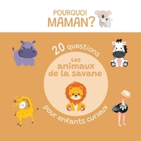 20 questions pour enfants curieux sur les animaux de la savane: Pourquoi Maman ? (Animaux - Pourquoi Maman ?) B0BZFPJT3P Book Cover