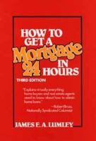 How to Get a Mortgage in 24 Hours, 3rd Edition 047151344X Book Cover