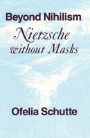 Beyond Nihilism: Nietzsche without Masks 0226741419 Book Cover