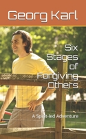 Six Stages of Forgiving Others: A Spirit-led Adventure B0GWM6L1XJ Book Cover