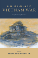 Looking Back on the Vietnam War: Twenty-first-Century Perspectives 0813579937 Book Cover