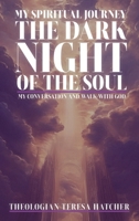 My Spiritual Journey: The Dark Night of the Soul B0FY5TYFLD Book Cover