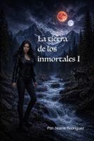 La tierra de los inmortales: Primera parte (Spanish Edition) B0HCXJKS8S Book Cover