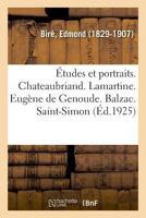 Études et portraits. Chateaubriand. Lamartine. Eugène de Genoude. Balzac. Saint-Simon 2329034105 Book Cover