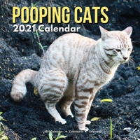 Pooping Cats Calendar 2021: Funny Animal Lovers Owners Presents for Birthday Christmas Stocking Stuffers Fillers Gifts B08NLJ5N1M Book Cover