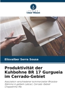 Produktivität der Kuhbohne BR 17 Gurgueia im Cerrado-Gebiet: Assoziation verschiedener kommerzieller Rhizobia-Stämme in gelbem Latosol, Cerrado-Gebiet Chapadinha-Ma 6206094928 Book Cover