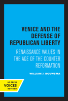 Venice and the Defense of Republican Liberty: Renaissance Values in the Age of the Counter Reformation 0520052218 Book Cover