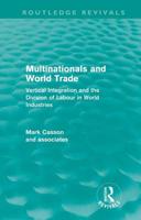 Multinationals and World Trade (Routledge Revivals): Vertical Integration and the Division of Labour in World Industries 0415665035 Book Cover