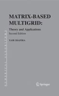 Matrix-Based Multigrid: Theory and Applications (Numerical Methods and Algorithms) 1441943218 Book Cover