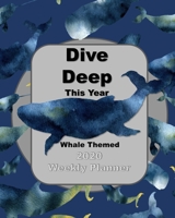 Dive Deep This Year: Whale Themed 2020 Weekly Planner (Self-Management) 1675701717 Book Cover