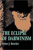 The Eclipse of Darwinism: Anti-Darwinian Evolution Theories in the Decades around 1900 080184391X Book Cover
