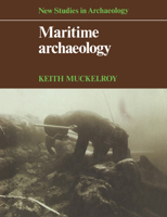 Maritime Archaeology (New Studies in Archaeology) 0521293480 Book Cover