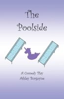 The Poolside: A Comedy Play B0BVD67SXD Book Cover