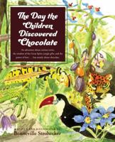 The Day the Children Discovered Chocolate: An Adventure about curious twins, the wisdom of the Great Spirit, jungle gifts, and the power of love . . . but mostly about chocolate. 193765088X Book Cover