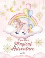Sparkle's Magical Adventure: Sparkle the magical unicorn B0C47SW4LX Book Cover