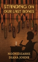 Standing on our Last Bones 1917584660 Book Cover