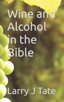 Wine and Alcohol in the Bible B0C9KJPD4Q Book Cover