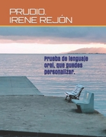 PRUDIO. IRENE REJÓN.: Prueba de expresión oral que puedes personalizar. (CARTILLA DE LECTURA CON LAS BOCAS) B08PRRTZPZ Book Cover