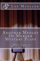 Another Medley Of Murder Mystery Plays: 3 More Comedy Scripts 1542869021 Book Cover