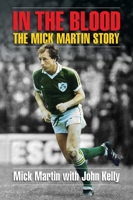 In the Blood: The Mick Martin Story 1786053047 Book Cover