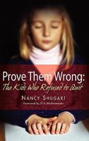 Prove Them Wrong: The Kids Who Refused To Quit 0984609407 Book Cover
